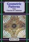 Robert Field - Geometric Patterns in Churches and Cathedrals