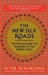 Peter Frankopan - The New Silk Roads