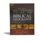 Paul Wright, Holman Bible Publishers - Holman Illustrated Guide to Biblical Geography