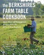 Elisa Spungen Bildner, Robert Bildner, Elisa Spungen Bildner - The Berkshires Farm Table Cookbook - 125 Homegrown Recipes from the Hills of New England