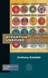 Anthony Kaldellis - Byzantium Unbound