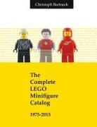 Christoph Bartneck - The Complete LEGO Minifigure Catalog 1975-2015