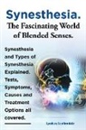 Lyndsay Leatherdale - Synesthesia. the Fascinating World of Blended Senses. Synesthesia and Types of Synesthesia Explained. Tests, Symptoms, Causes and Treatment Options Al