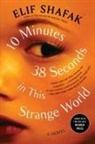Shafak, Elif Shafak - 10 Minutes 38 Seconds in This Strange World