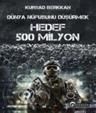Kürsad Berkkan - Dünya Nüfusunu Düsürmek - Hedef 500 Milyon