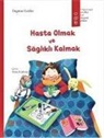 Dagmar Geisler - Hasta Olmak ve Saglikli Kalmak