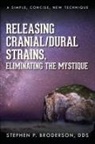 Stephen P. Broderson DDS - Releasing Cranial/Dural Strains, Eliminating the Mystique