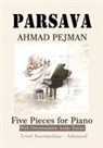 Ahmad Pejman, Ahmad Pejman - PARSAVA, Five Pieces for solo Piano