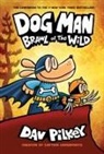 Dav Pilkey, Dav Pilkey - Dog Man: Brawl of the Wild: A Graphic Novel (Dog Man #6): From the Creator of Captain Underpants