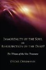 Oscar Cullmann - Immortality of the Soul or Resurrection of the Dead?: The Witness of the New Testament
