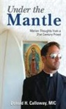 Donald Calloway, Donald H. Calloway - Under the Mantle: Marians Thoughts from a 21st Century Priest
