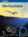 Federal Aviation Administration (Faa), Federal Aviation Administration (FAA)/Av, U S Department of Transportation, Aviation Supplies &amp; Academics (Asa) - Glider Flying Handbook (2024)