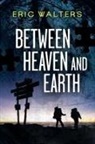 Eric Walters - Between Heaven and Earth