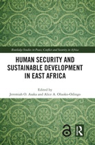 Jeremiah O. Asaka, Jeremiah O. Oluoko-Odingo Asaka, Alice A. Oluoko-Odingo, Jeremiah O. Asaka, Alice A. Oluoko-Odingo - Human Security and Sustainable Development in East Africa