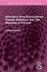 Charles Mackay, Charles Mackay - Selections From Extraordinary Popular Delusions and The Madness of