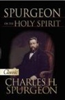 Charles Haddon Spurgeon - Spurgeon on the Holy Spirit