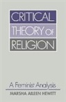 Marsha Aileen Hewitt - Critical Theory of Religion