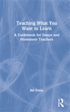 Bill Evans, James Evans, Evans Bill - Teaching What You Want to Learn