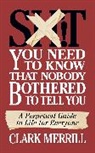 Clark Merrill - Sh*T You Need to Know that Nobody Bothered to Tell You