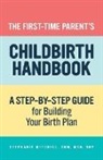 Stephanie Mitchell - The First-Time Parent's Childbirth Handbook