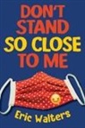 Eric Walters - Don't Stand So Close to Me
