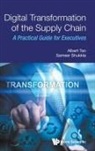 Albert Tan, Albert Tan &amp; Sameer Shukkla, Sameer Shukkla, Sameer Shukkla, Albert Tan, Albert Wee Kwan Tan... - Digital Transformation of the Supply Chain
