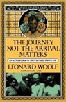 Woolf, Leonard Woolf - Journey Not the Arrival Matters