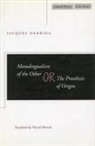 Jacques Derrida - Monolingualism of the Other Or, the Prosthesis of Origin