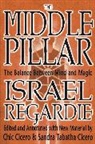 Chic Cicero, Sandra Tabatha Cicero, Cicero Chic, Israel Regardie - The Middle Pillar: The Balance Between Mind and Magic