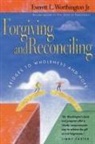 Everett L Worthington, Everett L Worthington Jr, Everett L. Worthington Jr, Everett L. Worthington Jr. - Forgiving and Reconciling