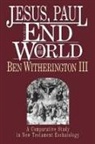 Ben Witherington, Ben Iii Witherington, Ben Witherington III - Jesus, Paul and the End of the World