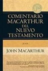 John MacArthur - Comentario MacArthur del Nuevo Testamento Juan