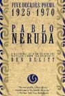 Pablo Neruda, Neruda Pablo, Ben Belitt - Five Decades