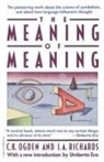 C. K. Ogden, I. A. Richards, Ivor A. Richards - The Meaning of Meaning