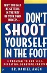 Daniel G Amen, Daniel G. Amen - Don't Shoot Yourself in the Foot