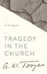 A W Tozer, A. W. Tozer, Gerald B. Smith - Tragedy in the Church