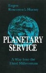Eugen Rosenstock-Huessy - Planetary Service: A Way Into the Third Millennium