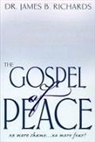 James B. Richards - The Gospel of Peace: No More Shame ... No More Fear