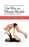 Alexander Lowen, Leslie Lowen - The Way to Vibrant Health: A Manual of Bioenergetic Exercises