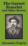 Alexander Kuprin - Garnet Bracelet and Other Stories, The