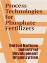 Industrial Development Organization, United Nations - Process Technologies for Phosphate Fertilizers