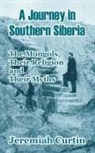 Jeremiah Curtin - A Journey in Southern Siberia