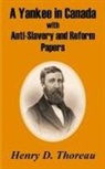 Henry D. Thoreau - Yankee in Canada with Anti-Slavery and Reform Papers, A