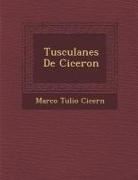 Marco Tulio Cicer N., Marcus Tullius Cicero - Tusculanes de Ciceron