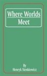 Henryk K. Sienkiewicz - Where Worlds Meet