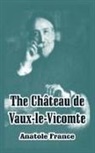 Anatole France - Chateau de Vaux-le-Vicomte, The