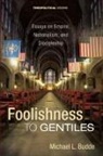 Michael L. Budde - Foolishness to Gentiles