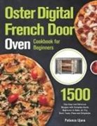 Patience Ujana - Oster Digital French Door Oven Cookbook for Beginners