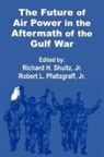 Robert L. Pfaltzgraff, Richard H. Shultz - The Future of Air Power in the Aftermath of the Gulf War