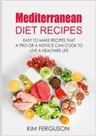 Kim Ferguson - Mediterranean Diet Recipes